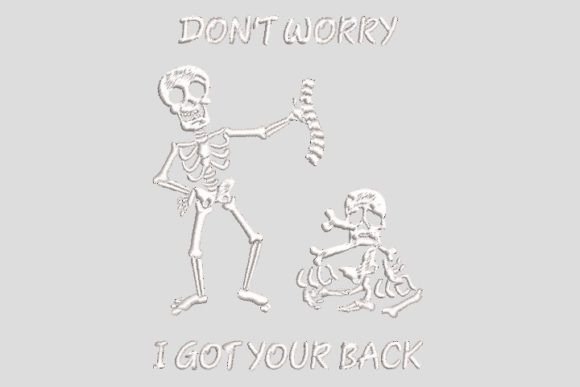 Don't Worry I Got Your Back Skeleton